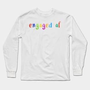 engaged af Long Sleeve T-Shirt